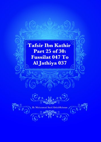 Tafsir Ibn Kathir Part 25 of 30: Fussilat 047 To Al Jathiya 037