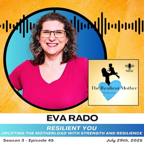 Lifting the Mother Load with Strength and Resilience - Guest Eva Rado