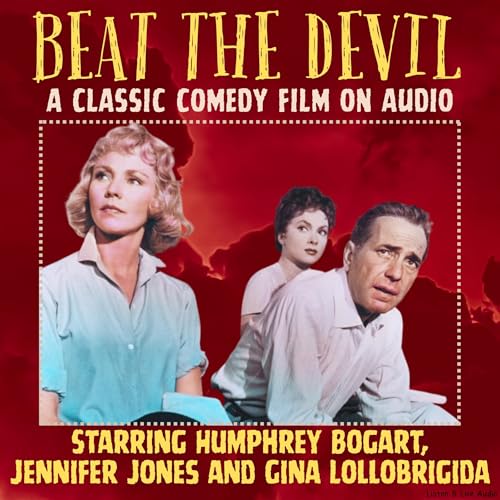  Beat the Devil, a Classic Comedy Film on Audio, Starring Humphrey Bogart, Jennifer Jones and Gina Lollobrigida