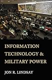 Information Technology and Military Power (Cornell Studies in Security Affairs)