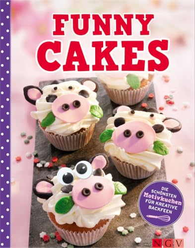 Funny Cakes: Die besten Motivkuchen für kreative Backfeen (German Edition)