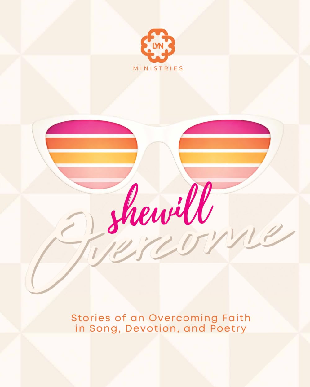 She Will Overcome: Stories of an Overcoming Faith in Song, Devotion, and Poetry
