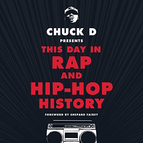 Chuck D. Presents This Day in Rap and Hip-Hop History by Chuck D., Shepard Fairey - foreword episode artwork