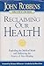 Reclaiming Our Health: Exploding the Medical Myth and Embracing the Source of True Healing