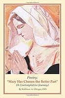 Poetry: Mary Has Chosen the Better Part : (a Contemplative Journey) 1982920335 Book Cover