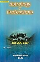 Astrology of Professions: Hindu Astrology Series 8189221329 Book Cover