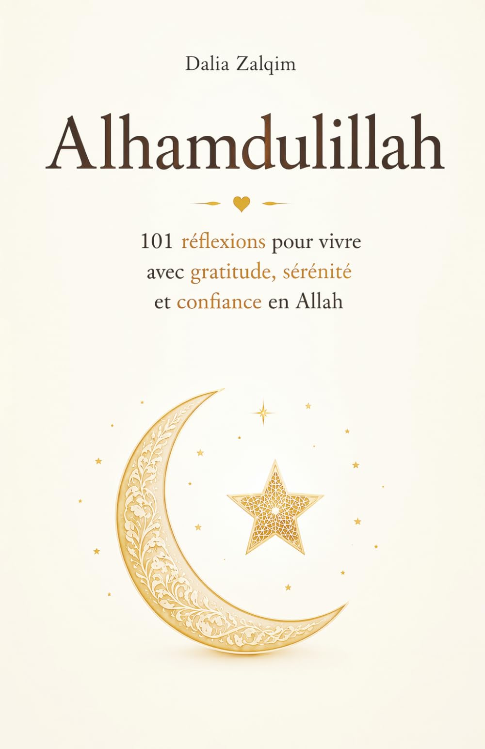 Alhamdulillah: 101 Réflexions pour Vivre avec Gratitude, Sérénité et Confiance en Allah