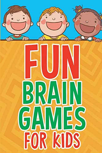 Fun Brain Games for Kids 1518655696 Book Cover