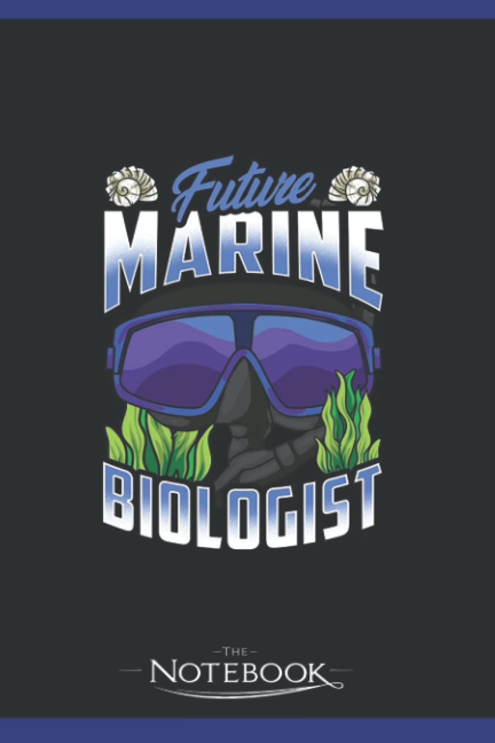 Notebook: Cute Future Marine Biologist Biology Student: Appreciation Notebook Journal Gift, 120 Pages, 6x9, Soft Cover| Perfect as a Gift Notebook