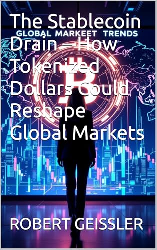 The Stablecoin Drain – How Tokenized Dollars Could Reshape Global Markets