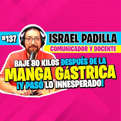 ►#137 - Sufría hipertensión, incontinencia y miedo, pero la Manga Gástrica me salvó la vida 💪