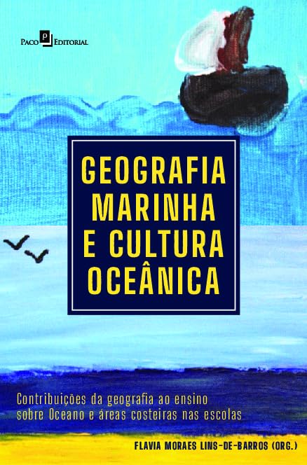 Geografia Marinha e Cultura Oceânica: Contribuições da Geografia ao Ensino Sobre Oceano e áreas Costeiras nas Escolas