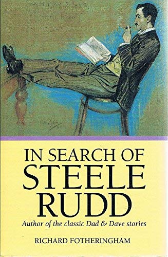 Buy In Search of Steele Rudd: Author of the Classic Dad & Dave Stories ...