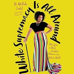 White Supremacy Is All Around Audiolibro Por Akilah Cadet DHSc MPH DHSc MPH arte de portada