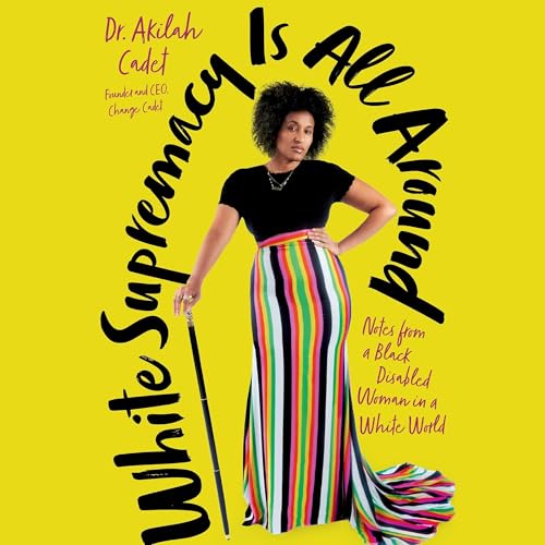 White Supremacy Is All Around by Akilah Cadet DHSc MPH episode artwork