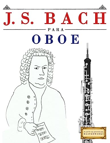 J. S. Bach para Oboe: 10 Piezas Fáciles para Oboe Libro para Prin...