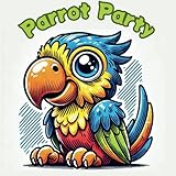  Parrot Party – A Whimsical World to Color: Let Your Imagination Soar with These Playful Feathered Friends!