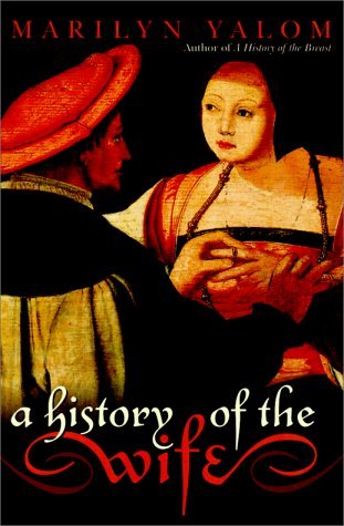 History (A) of the Wife: Marilyn Yalom: 8601422787276: Amazon.com: Books