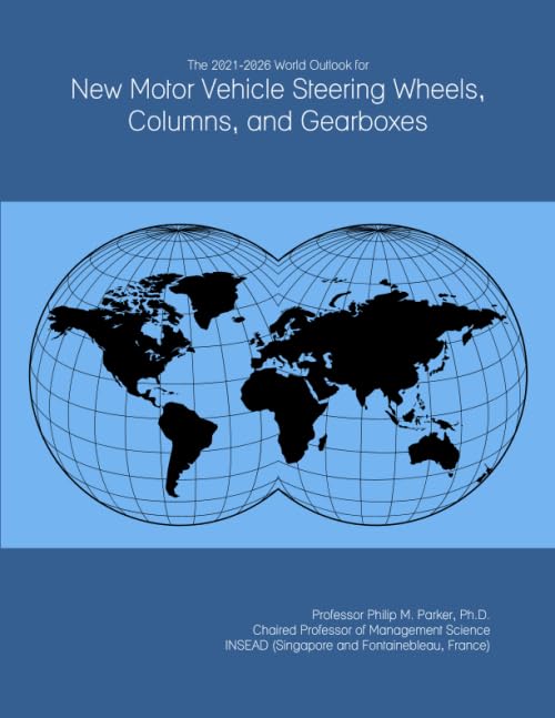The 2021 2026 World Outlook for New Motor Vehicle Steering Wheels, Columns, and Gearboxes