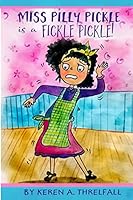 Miss Pilly Pickle Is a Fickle Pickle 1519276842 Book Cover