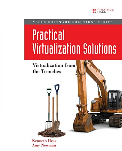 Practical Virtualization Solutions: Virtualization from the Trenches: Virtualization from the Trenches