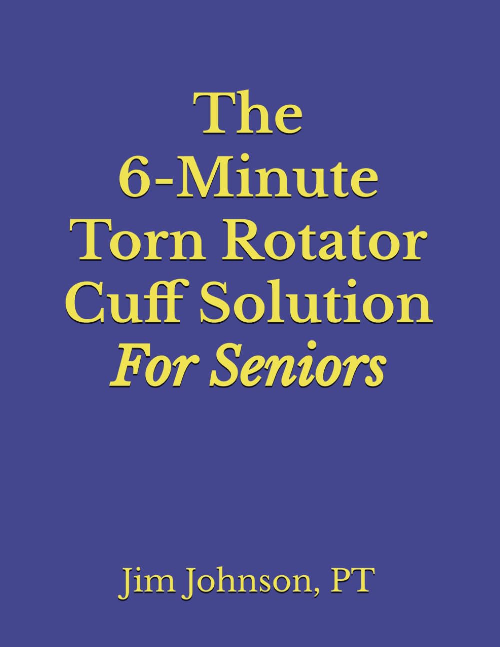 The 6-Minute Torn Rotator Cuff Solution For Seniors Paperback – 1 March 2023