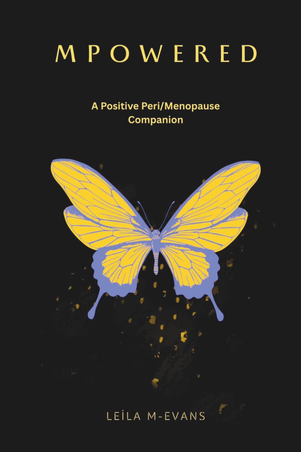 Mpowered: A Positive Peri/Menopause Companion: Tools to Embrace Midlife with Confidence and Clarity