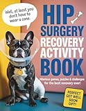 The Hip Surgery Recovery Activity Book: Large Print Fun & Engaging Puzzles for Adults | The Must-Have Post-Surgery Gift with Humor, Inspiration, and Relaxation for Hip Replacement Healing