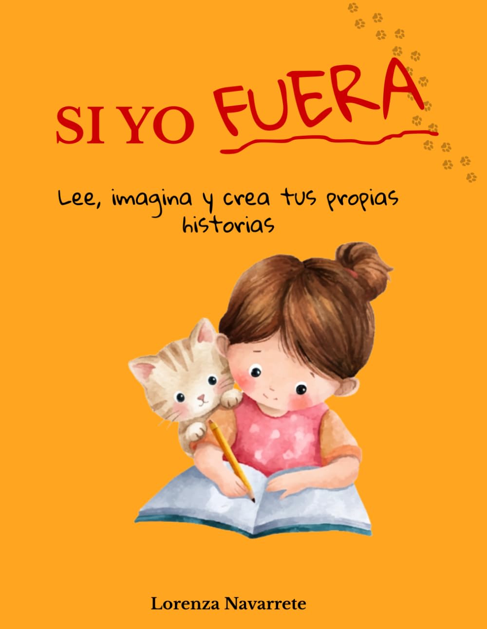 SI YO FUERA: Lee, imagina y crea tus propias historias (Pequeños Escritores)