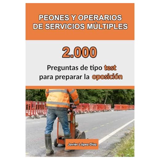 Oposición a Peones y Operarios de Servicios Múltiples: 2.000 Preguntas de Test Resueltas para Preparar la Oposición (Oposiciones)