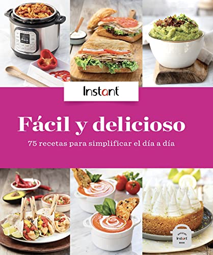 Libro de Cocina Instant Pot Fácil y Delicioso, 75 recetas para simplificar el día a día: Libro de oficial Instant Pot