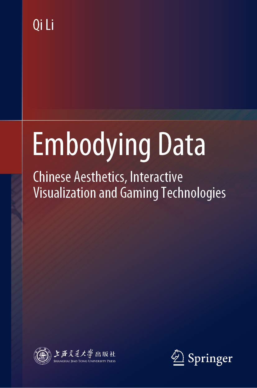 Embodying Data Chinese Aesthetics Interactive Visualization Gaming Technologies Book