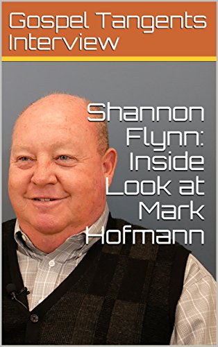 Shannon Flynn Inside Look At Mark Hofmann English Edition Ebook Interview Gospel Tangents Bennett Rick Flynn Shannon Amazon De Kindle Shop