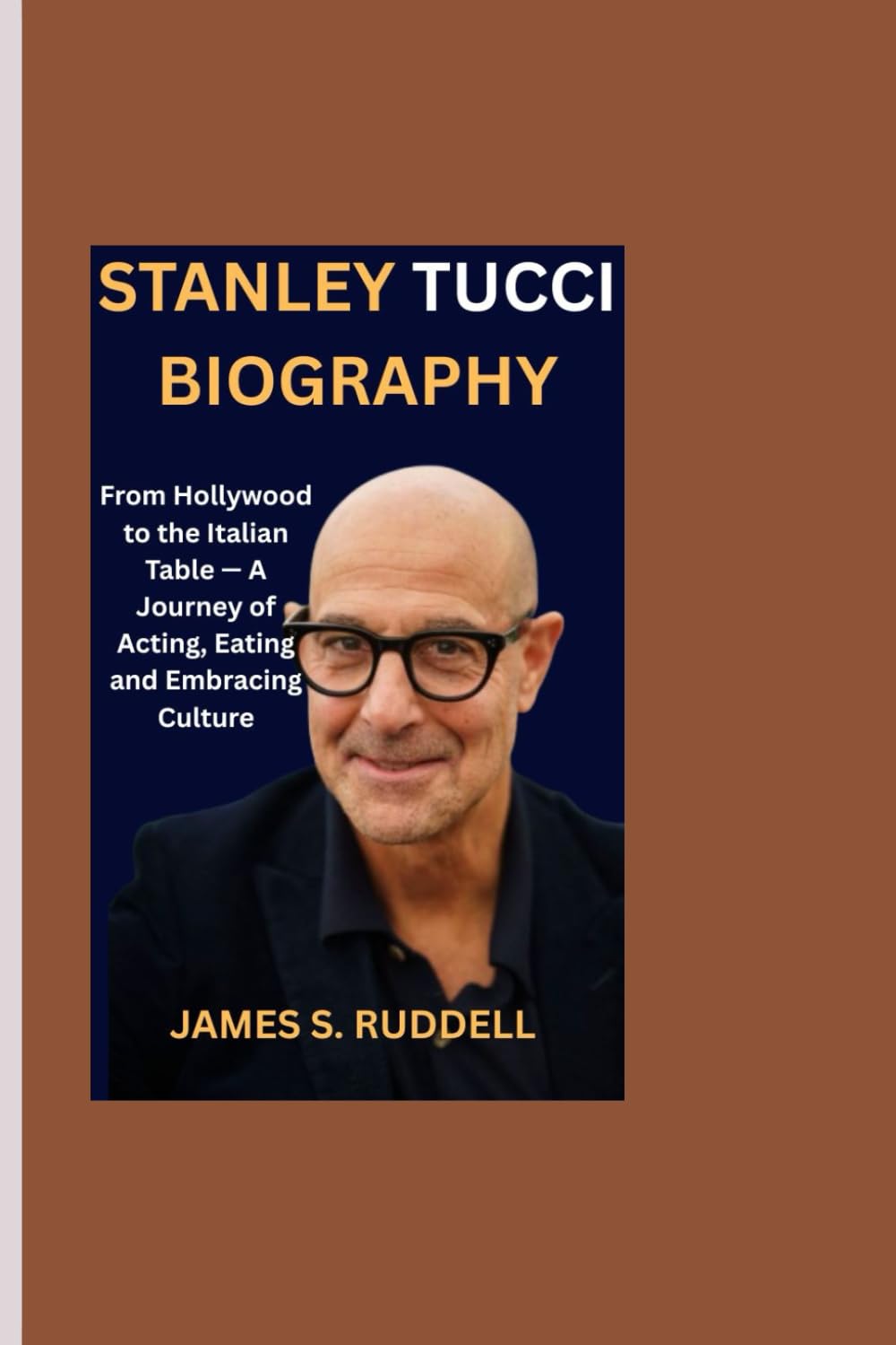 STANLEY TUCCI BIOGRAPHY: From Hollywood to the Italian Table — A Journey of Acting, Eating and Embracing Culture