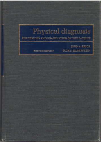 Physical Diagnosis: The History and Examination of the Patient Physical Diagnosis: The History and Examination of the Patient