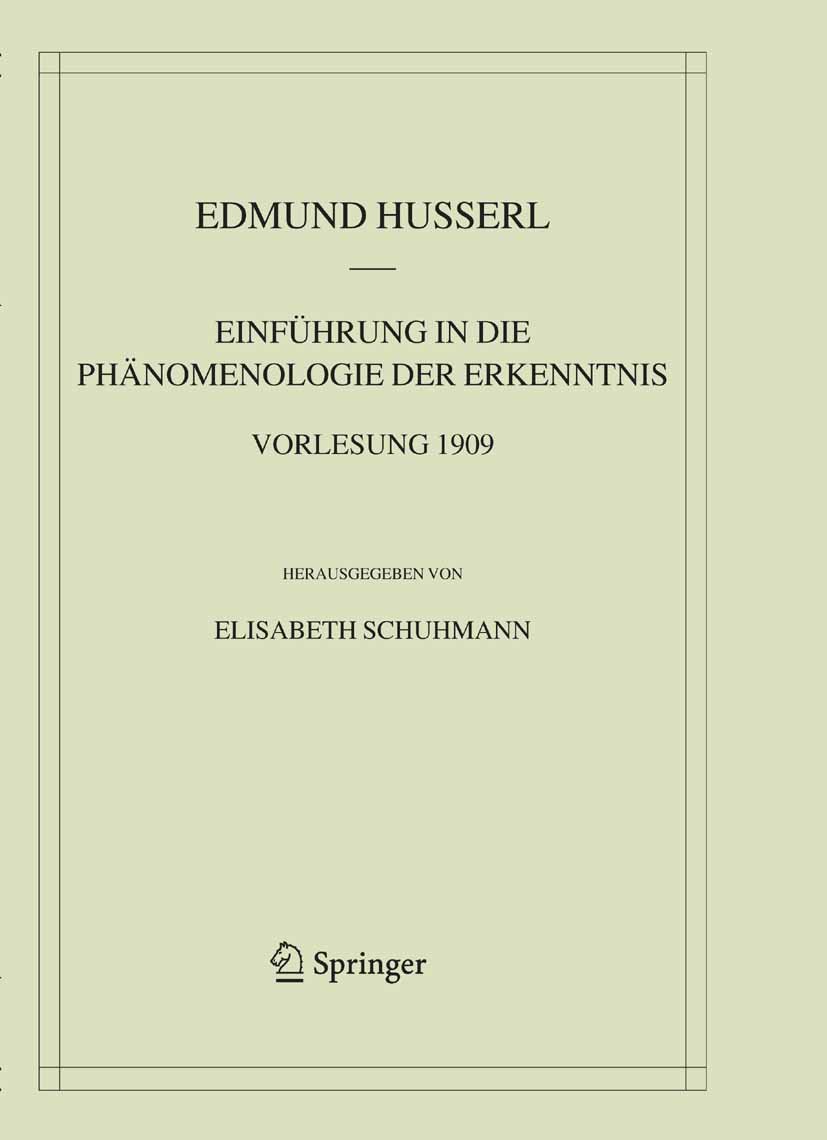 Einführung in die Phänomenologie der Erkenntnis. Vorlesung 1909 (Husserliana: Edmund Husserl – Materialien 7) (German Edition)