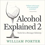Cover of Alcohol Explained 2: Tools for a Stronger Sobriety