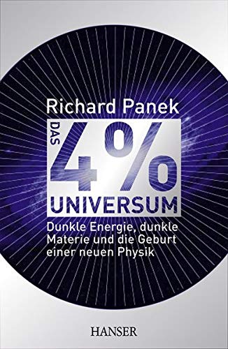 Das 4%-Universum: Dunkle Energie, dunkle Materie und die Geburt einer neuen Physik Das 4%-Universum: Dunkle Energie, dunkle Materie und die Geburt einer neuen Physik