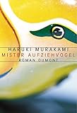 Mister Aufziehvogel: Roman - Haruki Murakami