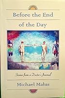 Before the End of the Day: Stories from a Doctor's Journal 1550650556 Book Cover