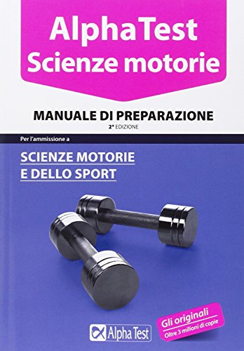 Alpha Test. Scienze motorie. Manuale di preparazione