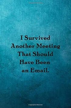 I Survived Another Meeting That Should Have Been an Email : Lined Notebook, Funny Gift Blank Notebook, Office Jounal, Diary, Inspire, Work