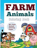 Farm Animals: Coloring Book: 40+ Farm Animal Coloring Pages 1682121828 Book Cover
