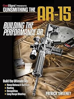 Gunsmithing the AR-15, Vol. 4: Building the Performance AR