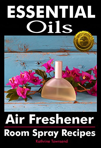 Essential Oils Air Freshener: Room Spray Recipes
