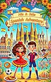Spanish Adventure with Mia and Jake: Fun Kids Travel Adventure Cultural History Book (Fun Kids Travel Adventure with Mia and Jake 7)