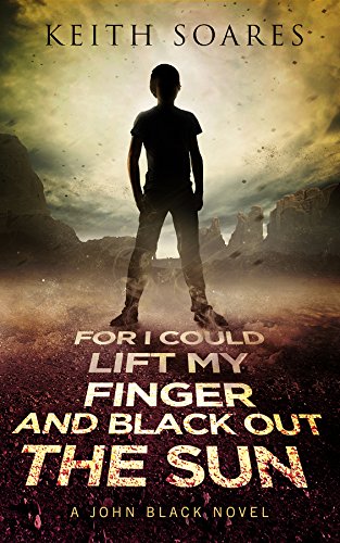 Télécharger For I Could Lift My Finger and Black Out the Sun (John Black Book 1) (English Edition) Livre PDF Gratuit