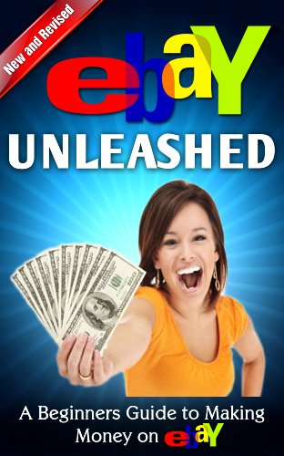 eBay Unleashed (EBay Selling Made Easy Book 2)