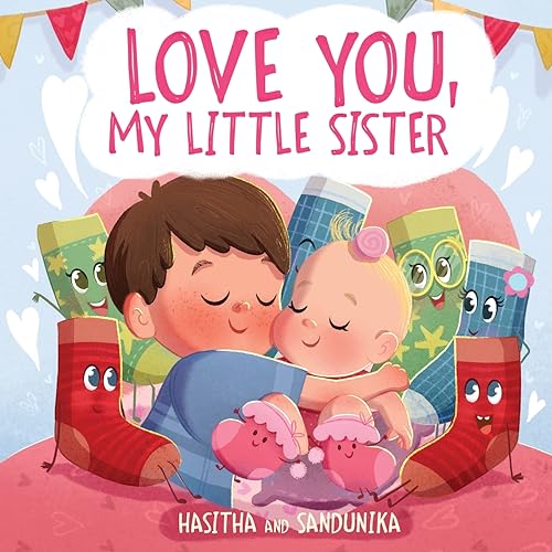 Image of Love You, My Little Sister: A Heartwarming Children's Book About Handling Big Feelings for Older Siblings with the Arrival of a New Baby and Sibling Love (The Socks)