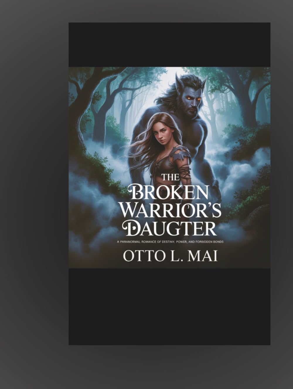 The Broken warrior's Daughter: A paranormal Romance of destiny, power, and Forbidden bonds